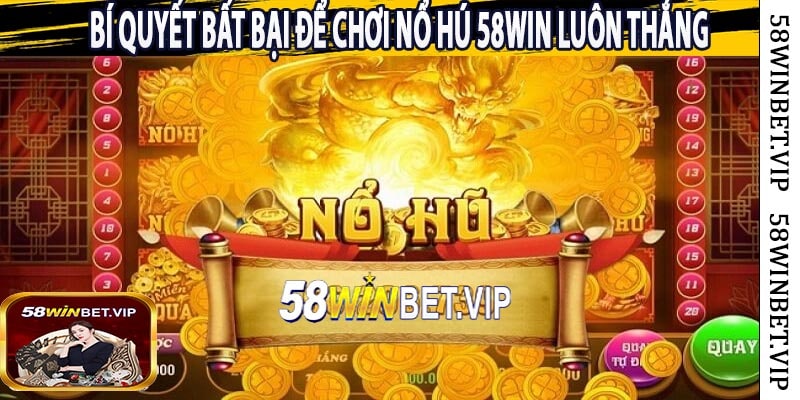 Bí Quyết Bất bại Để Chơi Nổ Hú 58win Luôn Thắng