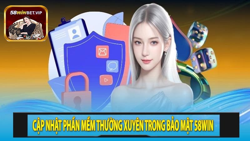Cập Nhật Phần Mềm Thường Xuyên Trong Bảo Mật 58win