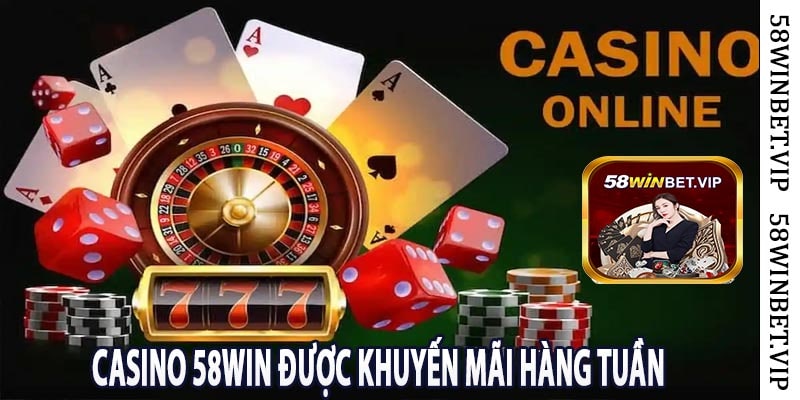 Casino 58win Được Khuyến Mãi Hàng Tuần