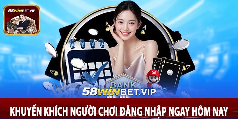 Khuyến khích người chơi đăng nhập ngay hôm nay