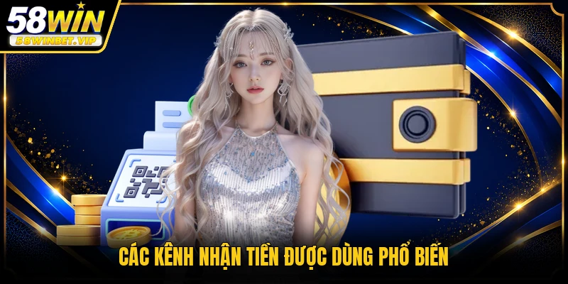 Các kênh nhận tiền được dùng phổ biến