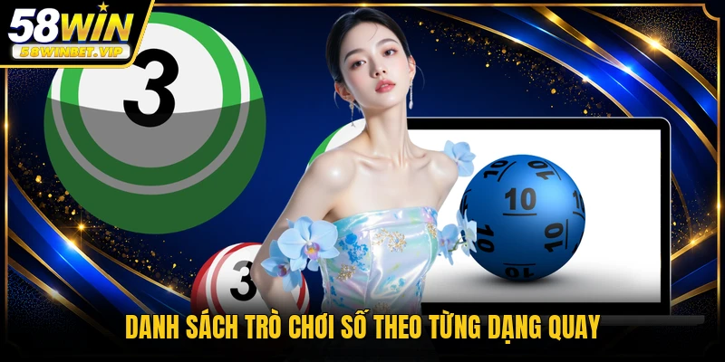 Danh sách trò chơi số theo từng dạng quay