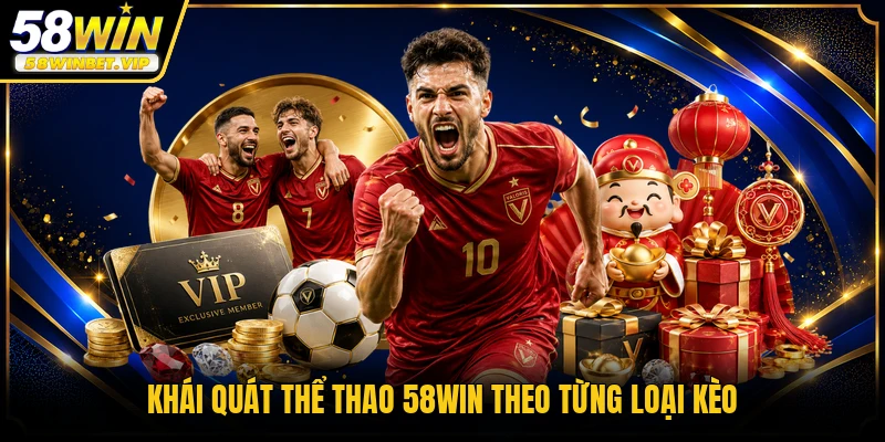 Khái quát thể thao 58WIN theo từng loại kèo