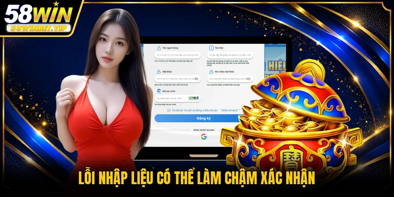 Lỗi nhập liệu có thể làm chậm xác nhận
